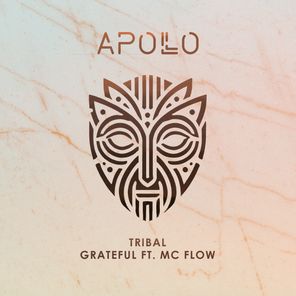 A.P.O.L.L.O, MC FLOW – Tribal / Grateful