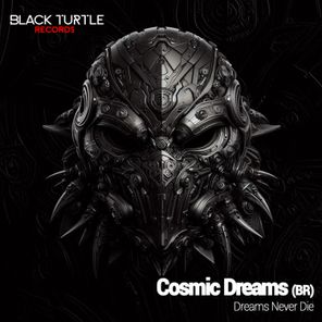 Cosmic Dreams (BR) – Dreams Never Die
