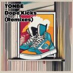 Tonbe – Dope Kicks (Remixes)