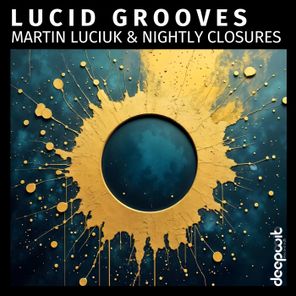 Martin Luciuk, Nightly Closures – Lucid Grooves