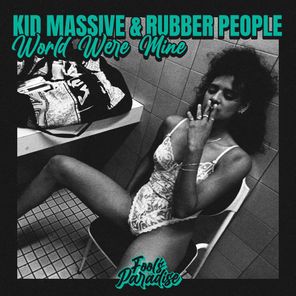 Kid Massive, Rubber People – World Were Mine
