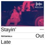 PHATcontrolla – Stayin’ out Late
