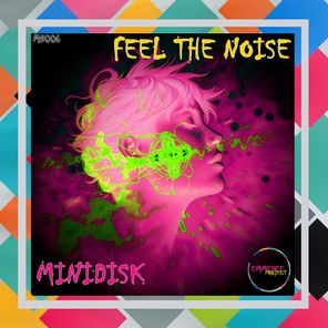 Minidisk – Feel the Noise