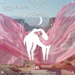 Cafe De Anatolia, Late Dials – Love or Lust