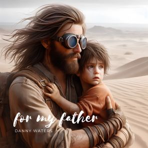 Danny Waters – For My Father