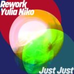 Yulia Niko, Rework – Just Just