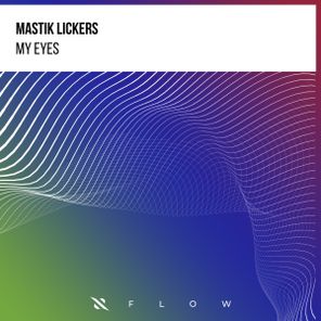 Mastik Lickers – My Eyes