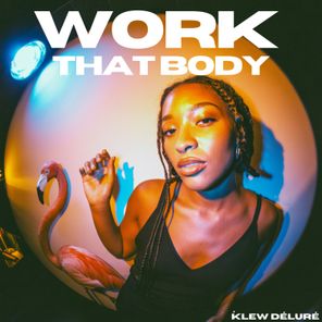 Viral Sound Empire, ḱlew déluré – work that body