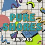 Age Of Us – Pure Shores