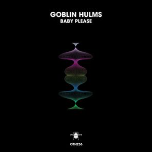 Goblin Hulms – Baby Please