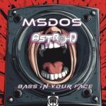 Astro-D, MsDos – Bass In Your Face