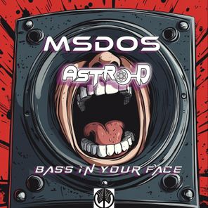 Astro-D, MsDos – Bass In Your Face