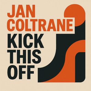 Jan Coltrane – Kick This Off