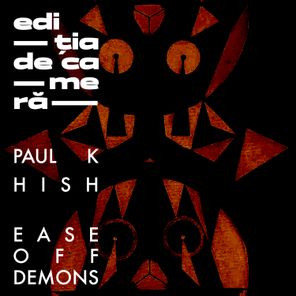 Paul K, HISH – Ease Off Demons