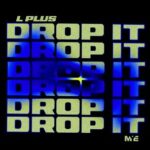 L Plus – Drop It