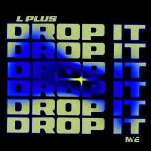 L Plus – Drop It