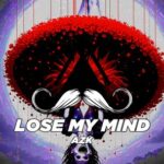 AZK – Lose My Mind