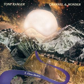 Tone Ranger, Elena Shelton – Channel & Wonder