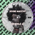 Pushguy, Devine Maestro – Isemihle II