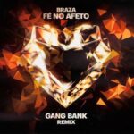 Gang Bank, BRAZA – Fé no Afeto
