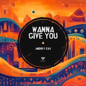 Andrey Exx – Wanna Give You