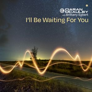 Ciaran McAuley, Brittany Egbert – I’ll Be Waiting For You