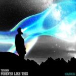 TENSION – Forever Like This