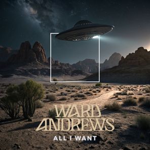 Ward Andrews – All I Want