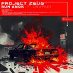Dropset, Project Zeus – Run Amok