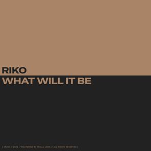 riko – What Will It Be