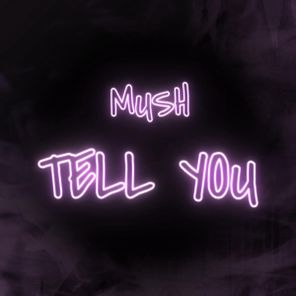 mush_uk – Tell You