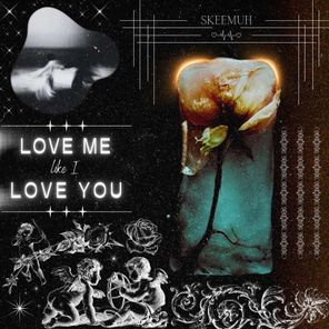 SKEEMUH – LOVE ME LIKE i LOVE YOU