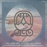 Alice Rose, Robbie Akbal – Las Coloradas Incl. Emotional Tourist and Mustafa Ismaeel Remixes