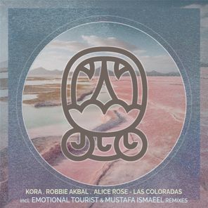 Alice Rose, Robbie Akbal – Las Coloradas Incl. Emotional Tourist and Mustafa Ismaeel Remixes