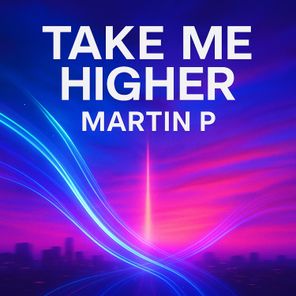 Martin P, Paul Monroe – Take Me Higher