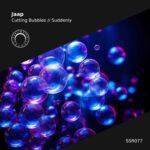 Jaap – Cutting Bubbles // Suddenly