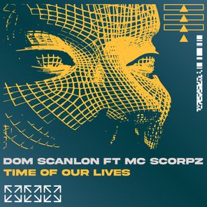 Dom Scanlon, Mc Scorpz – Time of Our Lives