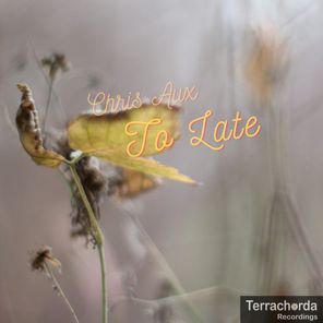 Chris Aux – To Late