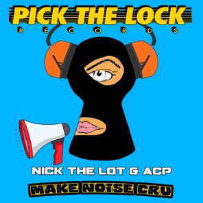 Nick The Lot, ACP – Make Noise Cru
