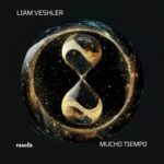 Liam Veshler – Mucho Tiempo