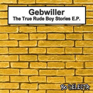 Gebwiller – The True Rude Boy Stories