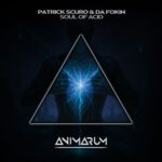 Patrick Scuro, Da Fokin – Soul of Acid (Extended Mix)