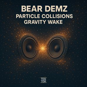 Bear Demz – Particle Collisions / Gravity Wake