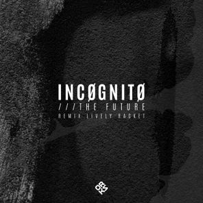 Lively Racket, •INCØGNITØ• – The Future