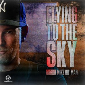 Mike Oh’man – Flying to the Sky