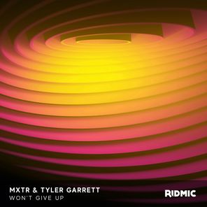 MXTR, Tyler Garrett – Won’t Give Up