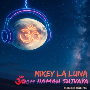 Mikey La Luna – Om Namah Shivaya
