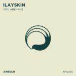 Ilayskin – You Are Mine