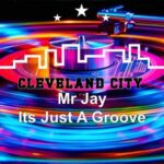 Mr Jay – Its Just a Groove