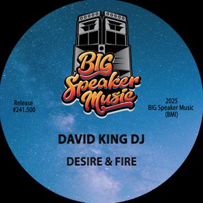 David King DJ – Desire & Fire
